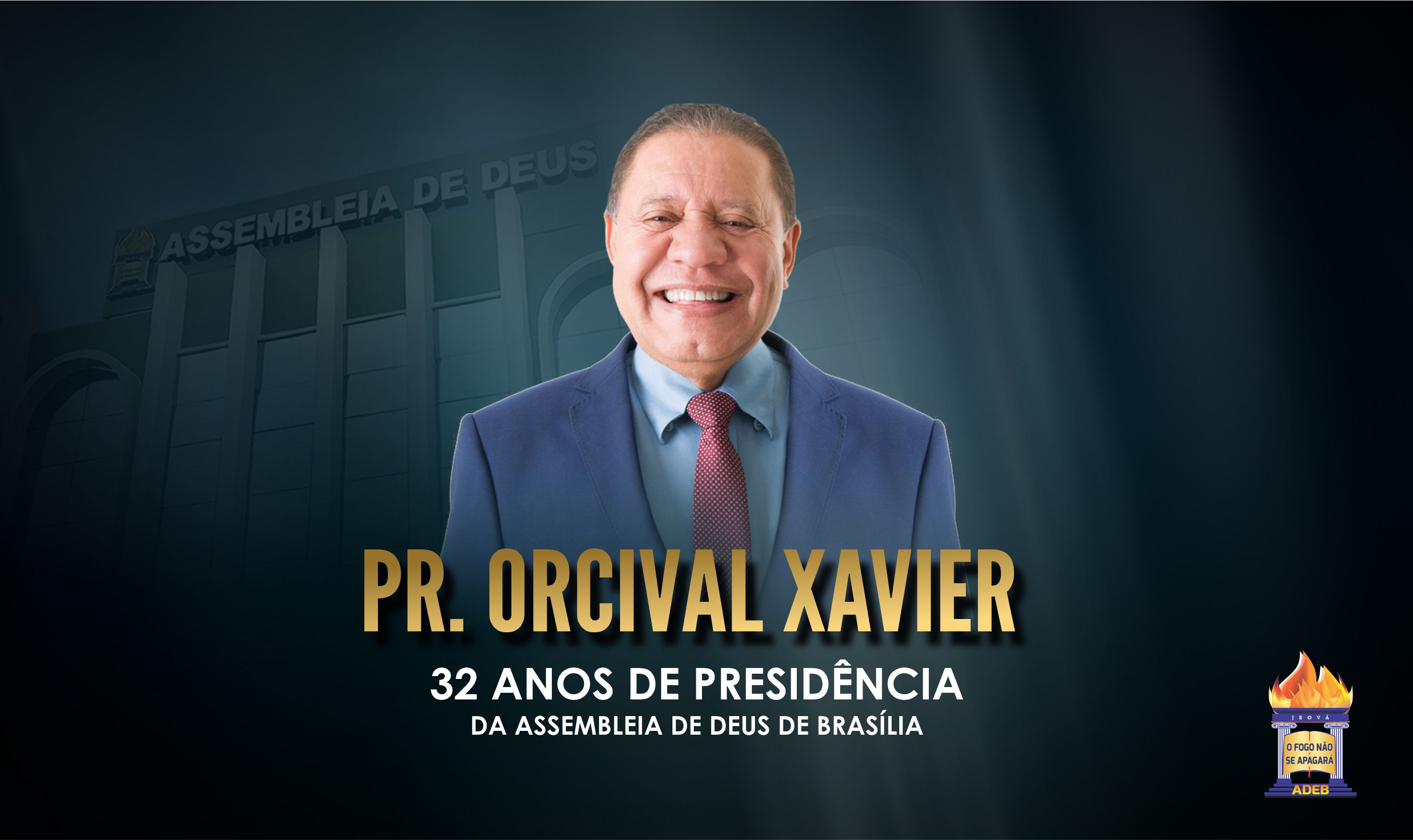 32 anos de presidência do Pr. Orcival Xavier 